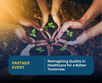 Reimagining Quality in Healthcare for a Better Tomorrow.